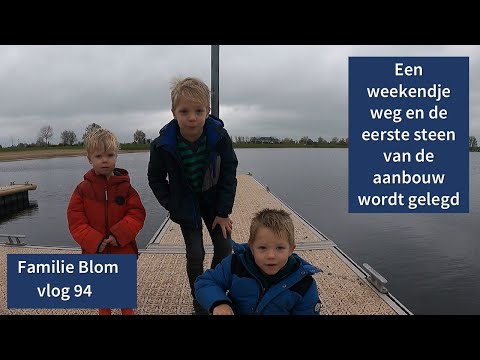 Een weekendje weg en de eerste steen van de aanbouw wordt gelegd- Familie Blom #vlog 94