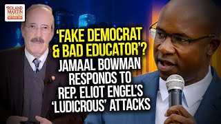 &#39;Fake Democrat &amp; Bad Educator&#39;? Jamaal Bowman Responds To Rep. Eliot Engel&#39;s &#39;Ludicrous&#39; Attacks