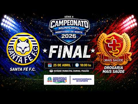 GRANDE FINAL – Santa Fé F.C. x Drogaria Mais Saúde | Campeonato Municipal 2026 | AO VIVO