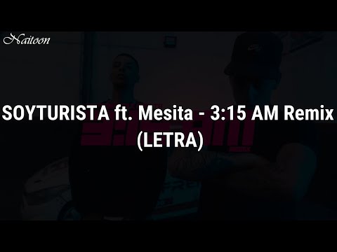 SOYTURISTA ft. Mesita - 3:15 AM Remix (LETRA)