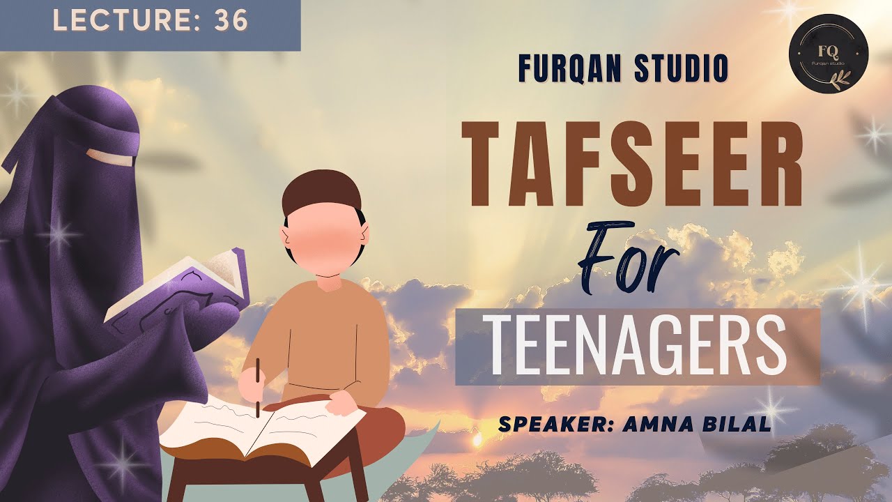 Surah Anfaal 67- Surah Tauba 32  | Lecture 36 | Tafseer for Teenagers | Furqan Studio