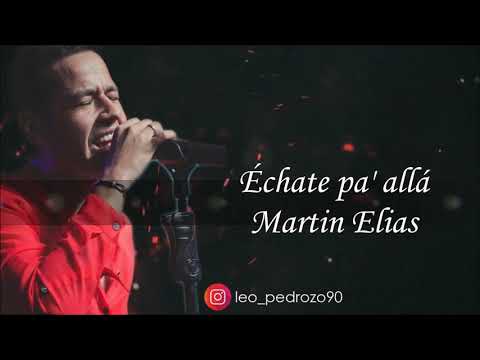 Échate pa' allá, Martin Elias - Letra