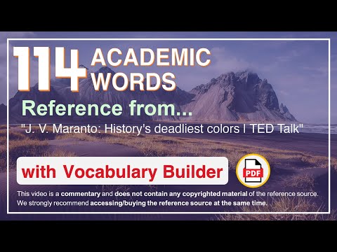 114 Academic Words Ref from "J. V. Maranto: History's deadliest colors | TED Talk"