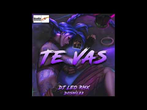 Amesty, Kevin Roldan, Jerry Di, Totoy El Frio   Te Vas   DJ LEO RMX DosMil22