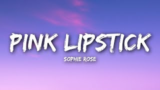 Sophie Rose - Pink Lipstick (Lyrics / Lyrics Video