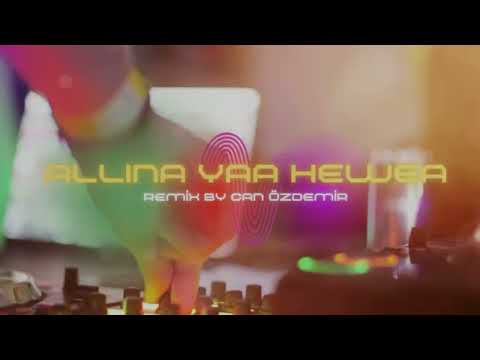 Alline Yaa Hewea Club Mix // Remake By Can Özdemir