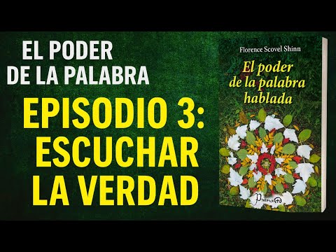 El Poder de la Palabra - Episodio 3: Escuchar la Verdad