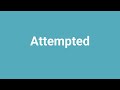 'Attempted' Meaning and Pronunciation