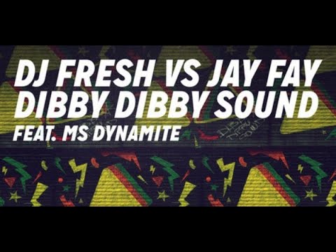 DJ Fresh VS Jay Fay ft Ms Dynamite - Dibby Dibby Sound