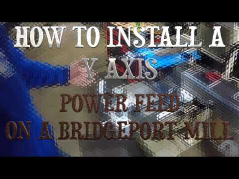 HOW TO INSTALL A Y AXIS POWER FEED BRIDGEPORT MILL