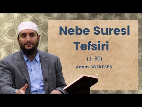 Nebe Suresi Tefsiri (1-30) | Adem Sözkesen