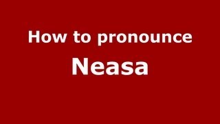 How to pronounce Neasa