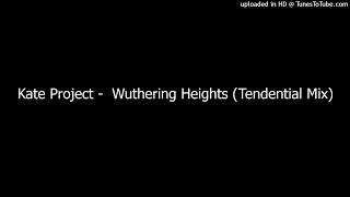 Kate Project -  Wuthering Heights (Tendential Mix)