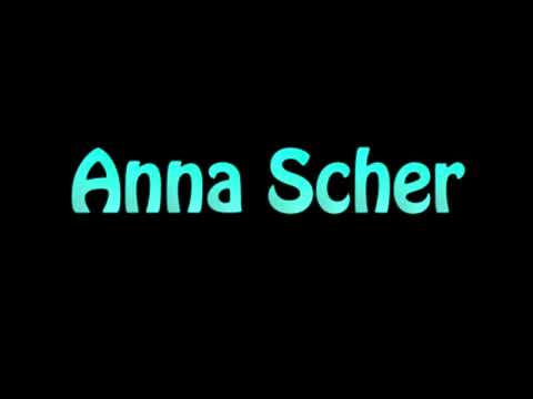 Learn How To Pronounce Anna Scher