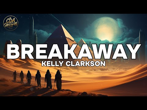 Kelly Clarkson - Breakaway (Lyrics)