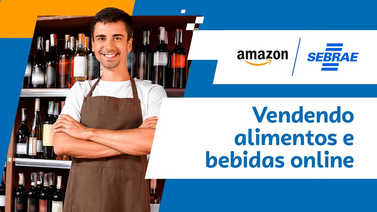 Vendendo alimentos e bebidas online | Sebrae - Amazon