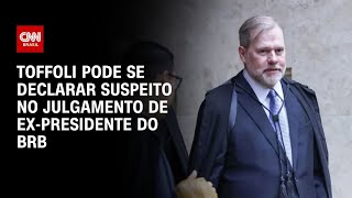 Vídeo: Toffoli pode se declarar suspeito em caso de ex-presidente do BRB | AGORA CNN