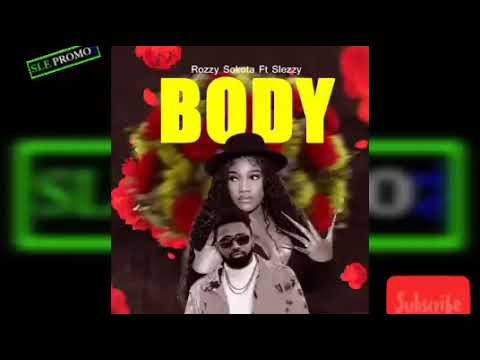 BODY- Rozzy Sokota ft Slezzy {Official Audio 2023 Sierra Leone 🇸🇱 Music}