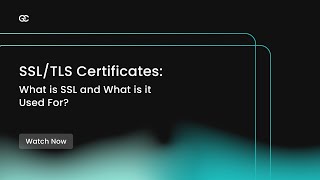 SSL/TLS Certificates - What is SSL and What is it Used For?