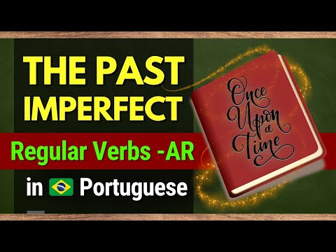 How to Use and Conjugate Regular -AR Ending Verbs in the Imperfect Past Tense in Portuguese