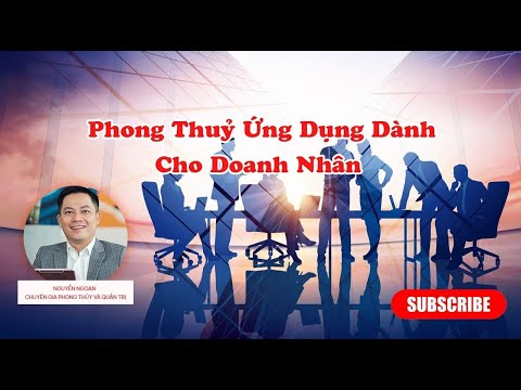 Phong Thuỷ Ứng Dụng Dành Cho Doanh Nhân - Chuyên gia Nguyễn Ngoan