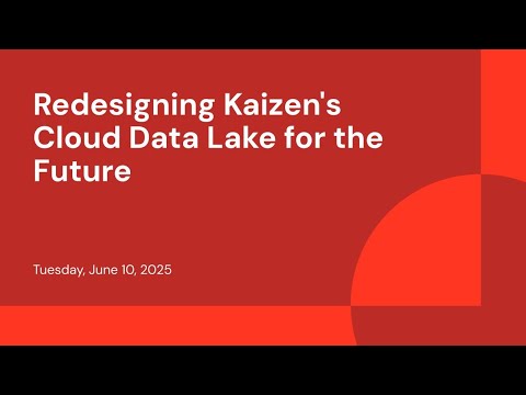 Watch: Redesigning Kaizen's Cloud Data Lake for the Future