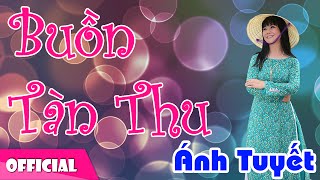 Buồn Tàn Thu - Ánh Tuyết Official MV HD