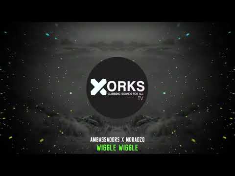Ambassadors X Moradzo   Wiggle Wiggle