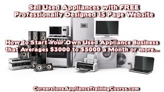 Update:  Start a Small Business - Sell Used Appliances Averages $3K to $5K a Month with FREE Website