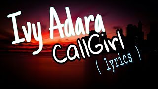 Ivy Adara --CallGirl  ( lyrics )