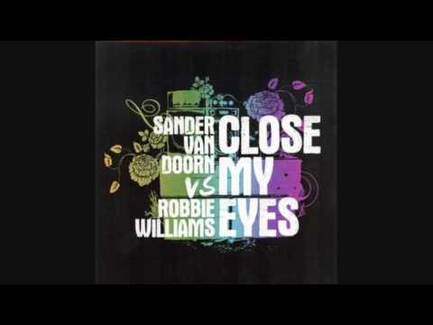 Sander van Doorn vs Robbie Williams Close My Eyes