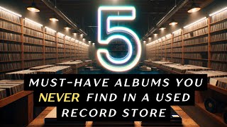 5 Albums You Never Find In a Used Record Store