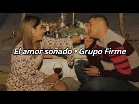 (Letra) El amor soñado - Grupo Firme