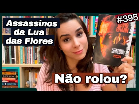 ASSASSINOS DA LUA DAS FLORES - O livro (bem melhor) que inspirou o filme de Scorsese (#395)