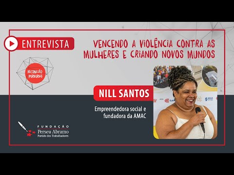 Vencendo a violência contra as mulheres e criando novos mundos | Reconexão Periferias