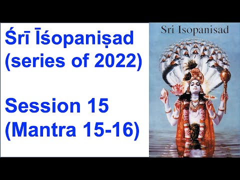 (#15) Śrī Īśopaniṣad - Bhakti Shastri course 2022 - Mantra 15-16 | #GitaPDX