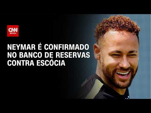 Brasil x Escócia: Neymar é confirmado no banco de reservas | HORA H