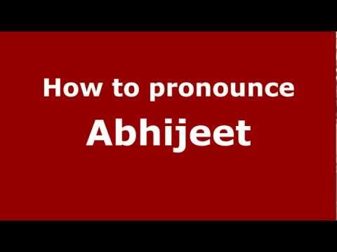 How to Pronounce Abhijeet - PronounceNames.com
