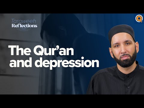 The Qur'an and Depression | Ramadan Reflections | Dr. Omar Suleiman