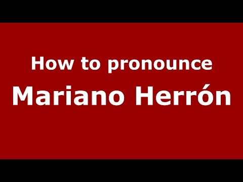 How to pronounce Mariano Herrón (Spanish/Argentina) - PronounceNames.com