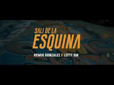 lefty sm -salí de la esquina -(ft remik gonzales ) Video oficial