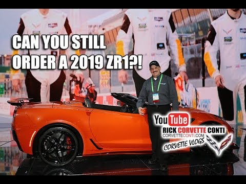 CAN YOU STILL ORDER A 2019 ZR1 CORVETTE as of FEB 2019 Video