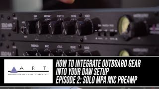 Video thumbnail for How to Integrate Outboard Gear Into Your DAW Setup: Episode 2 with the ART SOLO MPA by Performer Magazine