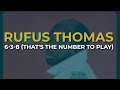 Rufus Thomas - 6-3-8 (That's The Number To Play) (Official Audio)