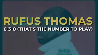 Rufus Thomas - 6-3-8 (That&#39;s The Number To Play) (Official Audio)