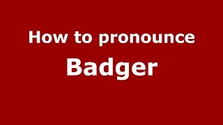How to pronounce Badger