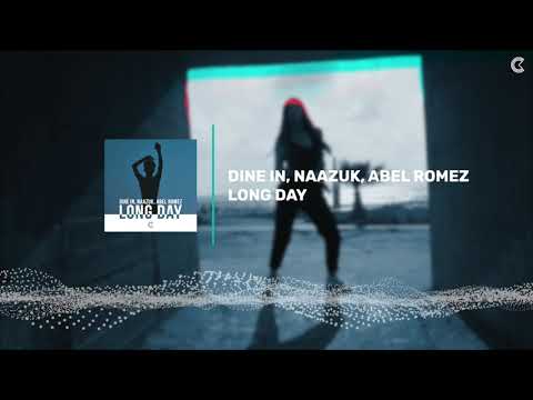 Dine In, Naazuk, Abel Romez - Long Day (Official Visualizer)