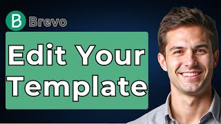 How To Edit Your Template On Brevo (Step By Step) [2026 Guide]