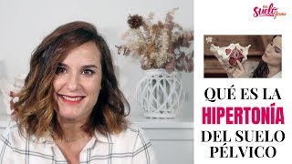 😱🆘HIPERTONÍA del SUELO PÉLVICO: qué es y cómo manejarla || En Suelo Firme
