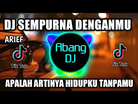 DJ ARIEF SEMPURNA DENGANMU | APALAH ARTINYA HIDUPKU TANPAMU REMIX VIRAL TIKTOK 2021
